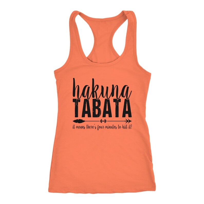 May include: Orange racerback tank top with the words "hakuna TABATA" in black script and block letters. Below the text is an arrow with weights and the phrase "it means there's four minutes to HIIT it!"