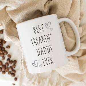 Best Freakin&#39; Daddy Ever Coffee Mug,Valentines Day Coffee Mug for Him, Birthday Gift for Husband,Gift for Him, Valentine Gift Idea from Kids