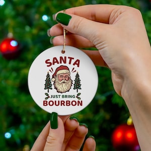 Santa Just Bring Bourbon Christmas Ornament, Bourbon Christmas Ornaments for Men, Gift Idea for Boyfriend, Bourbon Gift Idea for Husband