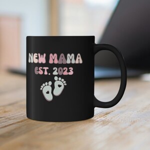 New Mama 2023 Mug, New Mom Gift Ideas, First Mama Mug, First Time Mothers Day Gift, Baby shower Gift, From Baby To Mom, Mommy Coffee Mug