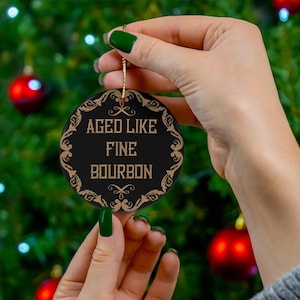 Aged Like Fine Bourbon Christmas Ornament, Bourbon Christmas Ornaments for Men, Gift Idea for Boyfriend, Bourbon Gift Idea for Husband