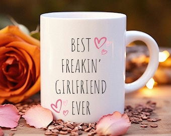 Best Freakin' Girlfriend Ever Coffee Mug, Valentines Coffee Mug for Her, Birthday Gift for Girlfriend,Gift for Her,Valentines Day Coffee Cup