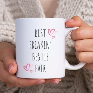 Best Freakin&#39; Bestie Ever Coffee Mug, Valentine&#39;s Coffee Mug for Her, Birthday Gift for Best Friend, Gift for Her, Valentines Day Coffee Cup