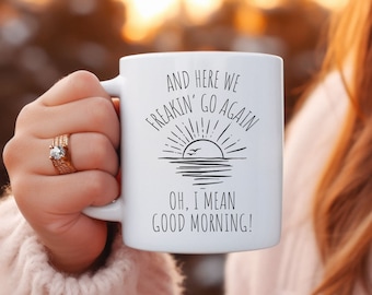 Funny Coffee Mug, Here We Go Again, Gift for Friend
