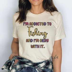 Addicted to Fishing T-Shirt: Unisex Fisherman Gift