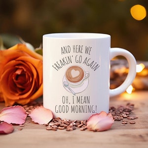 Here We Go Again Coffee Mug, I Mean Good Morning Coffee Cup, Funny Coffee Mug for Friend, Funny Gift Idea for Her, Birthday Gift, Office Mug