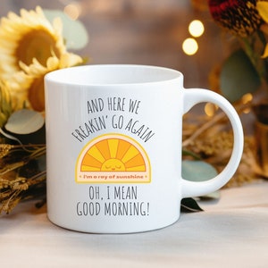 Here We Go Again Coffee Mug, I Mean Good Morning Coffee Cup, Funny Coffee Mug for Friend, Funny Gift Idea for Her, Birthday Gift, Office Mug