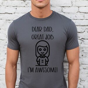Dad Gift for Father&#39;s Day, Dear Dad Great Job I&#39;m Awesome Shirt, Dad Shirt, Dad shirt Gift, Dad Gift, Dad Gift Birthday, Dad Tshirt,Daughter