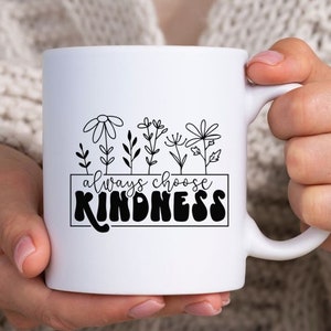 Mothers day birthday gift for, kindness, floral, mother&#39;s day, mom, daughter, friend, mug, coffee cup