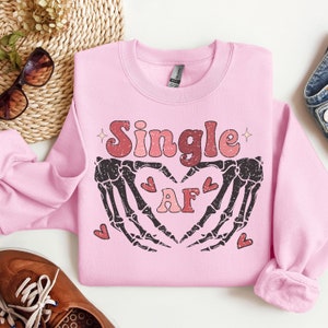 Single AF Valentine&#39;s Sweatshirt, Woman&#39;s Valentines Skull Heart Sweatshirt, Cute Valentine Sweatshirt, Love Sweatshirt, Valentine Day Shirt