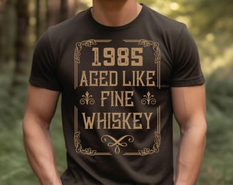 40th Birthday Shirt, 1985 Aged Like Fine Whiskey Birthday Shirt, 40th Birthday Gifts, Birthday Shirt Idea,Celebration Shirt, 40 Year Old Tee