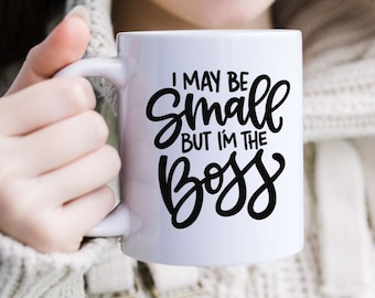 Funny Boss Mug, "Small But I'm The Boss" Coffee Cup