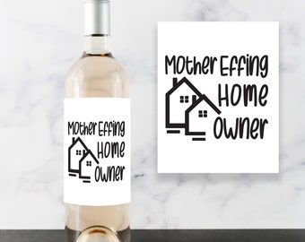 Housewarming Gift Wine Label - Funny Housewarming Party Gift, New House Gift, Funny New Homeowner Gift, Mother Effing Home Owner Sticker