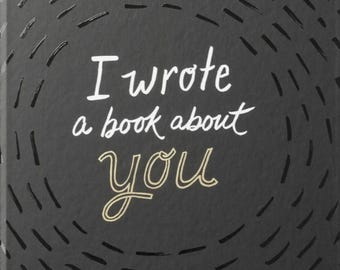 I wrote A Book About You. Celebrate someone who means the world to you with this keepsake.  This heartfelt fill-in book.