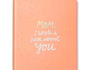 Mom I Wrote A Book About You