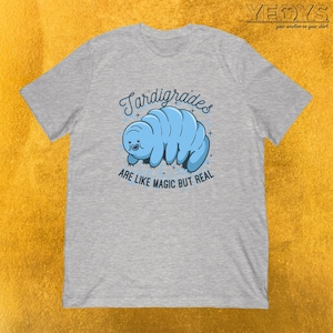 Tardigrades Are Like Magic But Real T-Shirt | Cute microbiology gift for science geek or microbiologist | Unisex Tee, Tank Top, Hoodie