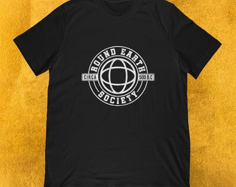 Round Earth Society Circa 500 BC T-Shirt | Not flat we checked gift for geek, facts & physics lover | Unisex Tee, Tank Top, Hoodie