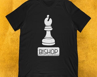 Funny Chess T-Shirt - Bishop Chess Piece - Chess Lover Tee - Unisex T-Shirt Gift - Chess Pieces, Chess Figures, Chess Gift, Chess Nerd