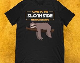 Sloth Shirt - Come To The Sloth Side - Si Fi Fan Gift - Unisex T-Shirt Gift - Sci-Fi Clothing, Nerd Shirt, Light Saber, Puns, Space Battle
