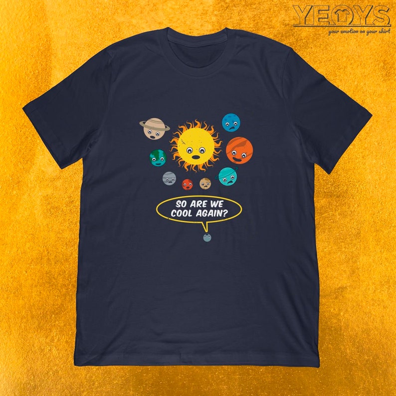 So Are We Cool Again T-Shirt Science Gift for Pluto, Astrophysics, Galaxy Universe Fan Unisex Tee, Tank Top, Hoodie, Mug image 2