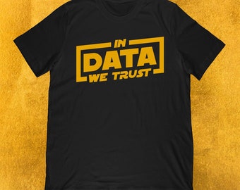 In Data We Trust T-Shirt | Computer Scientist Gift for Analytics Manager, Database + Algorithm Fan | Unisex Tee, Tank Top, Hoodie, Mug