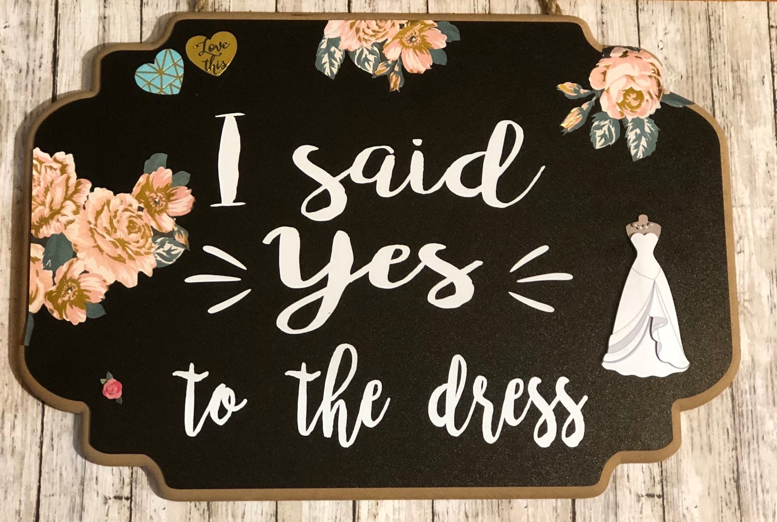 I Said Yes to the Dress Sign Yes to the Dresssay Yes Signs Etsy