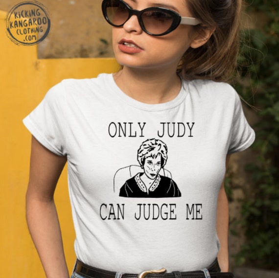 only judy can judge me t shirt