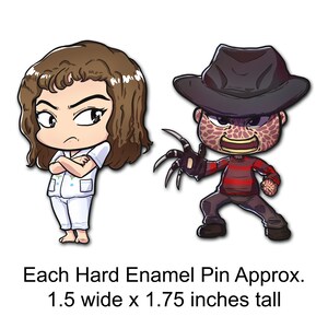 May include: Two enamel pins, one featuring a girl with brown hair wearing a white shirt and the other featuring a red and black Freddy Krueger character with a brown hat. Each pin is approximately 1.5 inches wide and 1.75 inches tall.