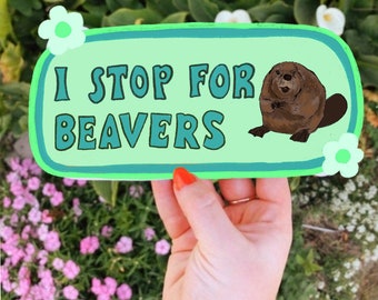 I Stop For Beavers Bumper Sticker | Beaver Sticker | Stickers for Car | Bumper Stickers | Waterproof Stickers | Stickers