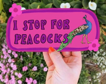 I Stop For Peacocks Bumper Sticker | Funny Peacock Sticker | Stickers for Car | Bumper Stickers | Waterproof Stickers | Stickers