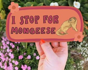 I Stop For Mongeese Bumper Sticker | Funny Mongoose Sticker | Stickers for Car | Bumper Stickers | Waterproof Stickers | Stickers