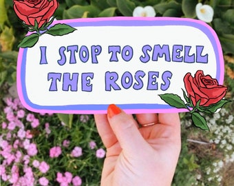 I Stop To Smell the Roses Bumper Sticker | Funny Sticker | Stickers for Car | Bumper Stickers | Waterproof Stickers | Stickers