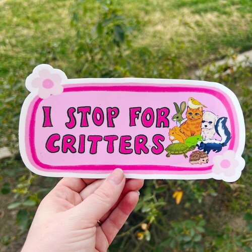 I Stop For Critters Bumper Sticker | Animal Lover Sticker | Stickers for Car | Bumper Stickers | Waterproof Stickers | Stickers