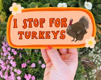 I Stop For Turkeys Bumper Sticker | Wild Turkey Sticker | Stickers for Car | Bumper Stickers | Waterproof Stickers | Stickers