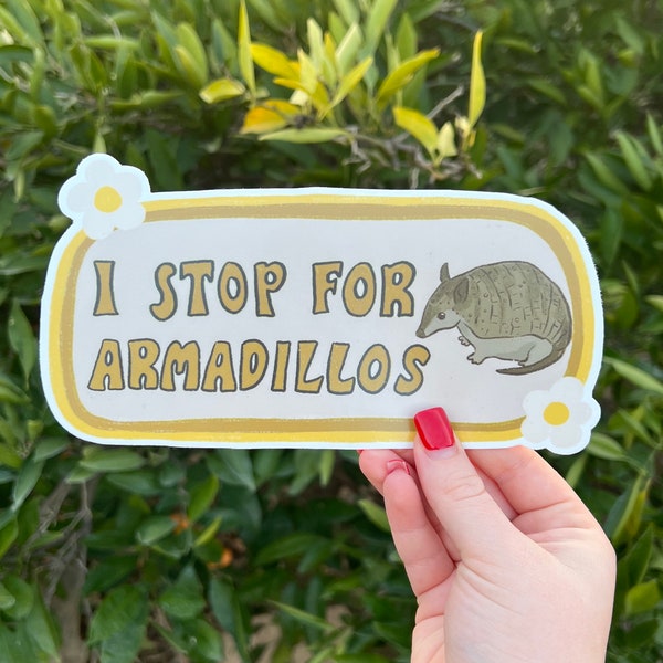 I Stop For Armadillos Bumper Sticker | Armadillo Sticker | Stickers for Car | Bumper Stickers | Waterproof Stickers | Stickers