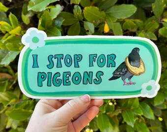 I Stop For Pigeons Bumper Sticker | Animal Lover Sticker | Stickers for Car | Bumper Stickers | Waterproof Stickers | Stickers