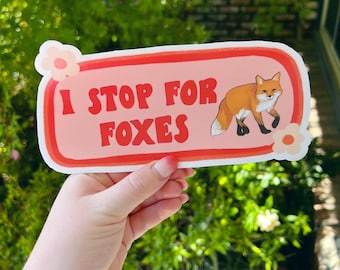 I Stop For Foxes Bumper Sticker | Funny Sticker | Stickers for Car | Bumper Stickers |
