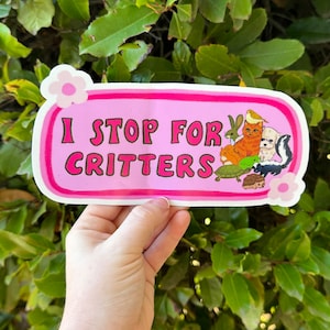 I Stop For Critters Bumper Sticker | Animal Lover Sticker | Stickers for Car | Bumper Stickers | Waterproof Stickers | Stickers