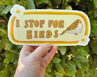 I Stop For Birds Bumper Sticker | Bird Sticker | Stickers for Car | Bumper Stickers | Waterproof Stickers | Stickers