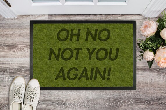 Oh No Not You Again Doormat Etsy
