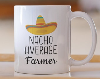 Nacho Average Farmer Coffee Mug - Funny Agricultural Gift