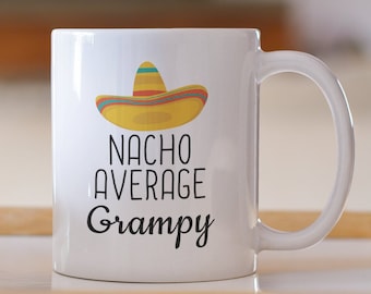 Nacho Average Grampy Coffee Mug - Funny Grampy Gift