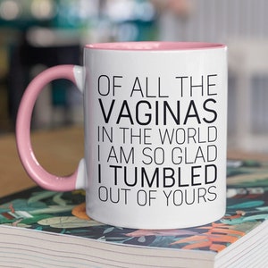 Funny Mom Mug: "Glad I Tumbled Out Of Yours" Coffee Cup image 1
