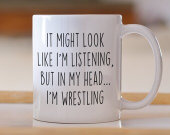 Funny Wrestling Mug: "In My Head I'm Wrestling" - Gift for Wrestler