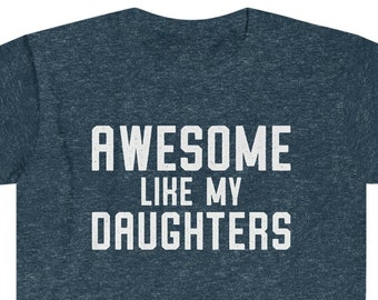 Fathers Day Gift | Awesome Like My Daughters Shirt | Father's Day Shirt from Daughter, Gifts for Dad, Funny Dad Tshirt, Funny Fathers Day