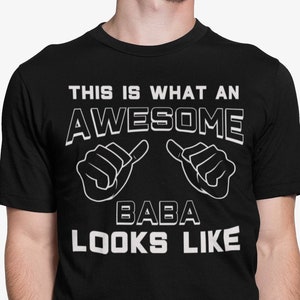Baba Gifts This Is What An Awesome Baba Looks Like T-Shirt Gift for Baba Father Day Gift Baba Birthday Gift Baba Shirt Funny Baba Shirt Idea