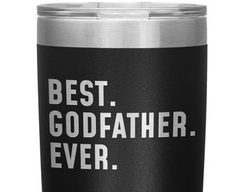 May include: Black stainless steel tumbler with a white inscription that reads "BEST. GODFATHER. EVER."