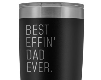 May include: Black stainless steel tumbler with a white inscription that reads "Best Effin' Dad Ever."