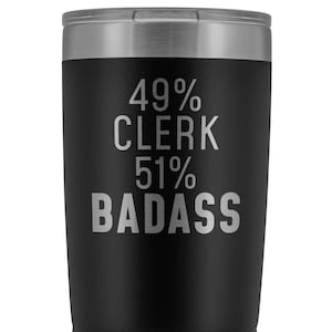 Funny Clerk Tumbler: 20oz Stainless Steel, Laser Etched Gift