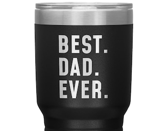 May include: Black stainless steel tumbler with a white inscription that reads "BEST. DAD. EVER."